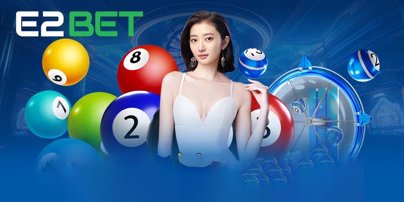 Xổ số E2bet - Thế giới lô đề đẳng cấp nhất hiện nay